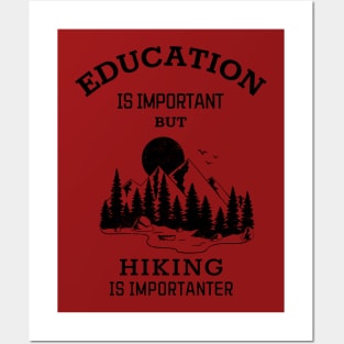 Education is important but hiking is importanter Posters and Art